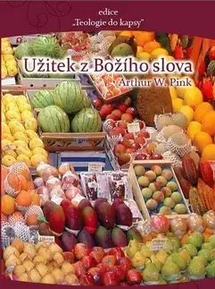 Kresťanstvo Užitek z Božího slova - Pink W. Arthur