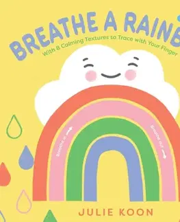 Leporelá, krabičky, puzzle knihy Breathe a Rainbow (An Interactive Board Book) - Julie Koon