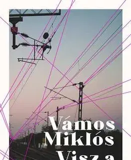 Novely, poviedky, antológie Visz a vonat - Miklós Vámos