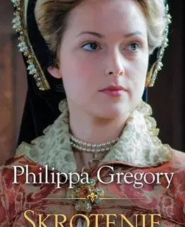 Historické romány Skrotenie kráľovnej - Philippa Gregory