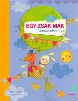 Básničky a hádanky pre deti Egy zsák mák - Mondókáskönyv - Renáta Rippl
