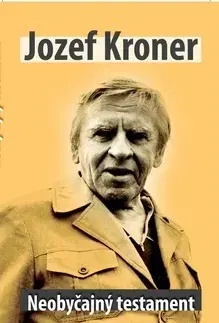 Biografie - ostatné Neobyčajný testament - Jozef Kroner,neuvedený