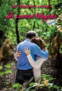 Sociológia, etnológia A szeretet lélegzete - Andrea Ábrahám-Hörömpő, Dr.