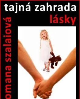 Romantická beletria Tajná zahrada lásky - Romana Szalaiová