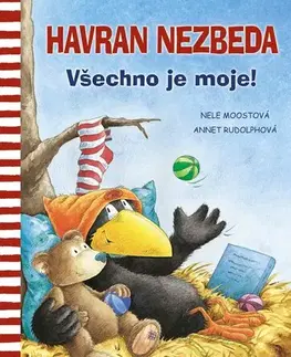 Rozprávky Havran Nezbeda: Všechno je moje! - Nele Moost,Annet Rudolph