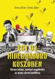 Politológia Egy új hidegháború küszöbén - Gábor Fűrész,Olivér Hortay