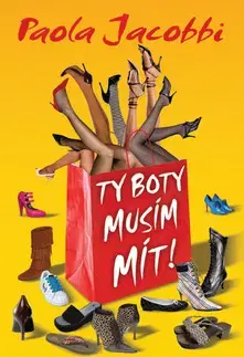 Krása, móda, kozmetika Ty boty musím mít! - Paola Jacobbi,neuvedený