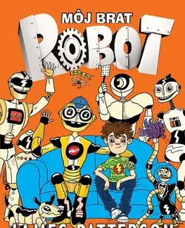 Pre deti a mládež - ostatné Môj brat robot 1 - James Patterson