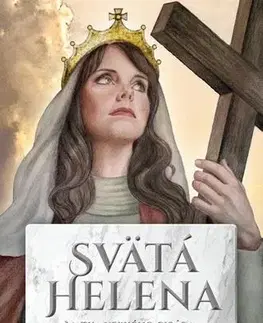 Náboženstvo Svätá Helena: Matka veľkého cisára, objaviteľka Kristovho kríža - Remi Couzard