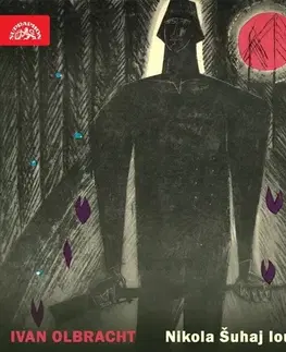 Svetová beletria SUPRAPHON a.s. Nikola Šuhaj loupežník. Vybrané části románu