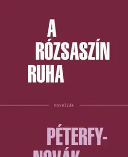 Novely, poviedky, antológie A rózsaszín ruha - Péterfy Novák Éva