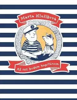 Rozprávky Až raz budem kapitánom - Marta Hlušíková