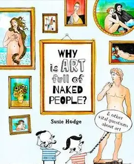 Dizajn, úžitkové umenie, móda Why is Art Full of Naked People? - Susie Hodge