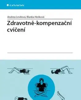 Medicína - ostatné Zdravotně–kompenzační cvičení - Andrea Levitová,Blanka Hošková