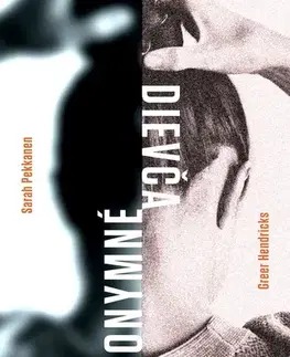 Detektívky, trilery, horory Anonymné dievča - Sarah Pekkanen,Greer Hendricks,Ina Martinová