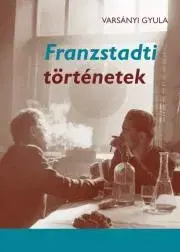 Beletria - ostatné Franzstadti történetek - Varsányi Gyula