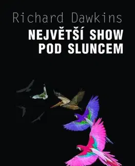 Biológia, fauna a flóra Největší show pod Sluncem - Richard Dawkins