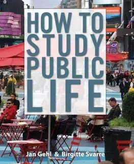 Architektúra How to Study Public Life - Birgitte Svarre,Jan Gehl