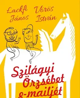 Svetová beletria Szilágyi Örzsébet e-mailjét megírta - János Lackfi,István Vörös