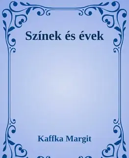 Svetová beletria Színek és évek - Margit Kaffka