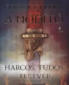 Beletria - ostatné Harcos, tudós, testvér A Hódító 5. - Conn Iggulden