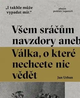 Fejtóny, rozhovory, reportáže Všem sráčům navzdory - Urban Jan