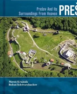 Encyklopédie, obrazové publikácie Prešov a okolie z neba - Matúš Krajňák,Bohuš Schwarzbacher