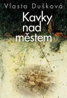 Historické romány Kavky nad městem - Vlasta Dušková