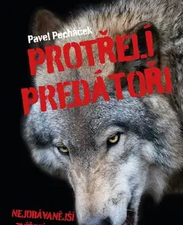 Encyklopédie pre deti a mládež - ostatné Protřelí predátoři - Pavel Pecháček