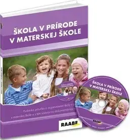 Pedagogika, vzdelávanie, vyučovanie Škola v prírode materskej škole - Iveta Feketeová,Slávka Iľková