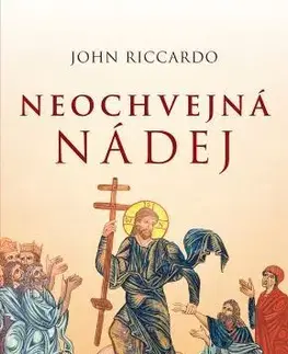 Kresťanstvo Neochvejná nádej - John Riccardo
