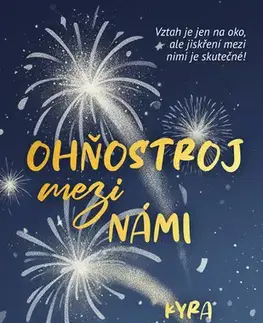 Beletria - ostatné Ohňostroj mezi námi - Kyra Groh