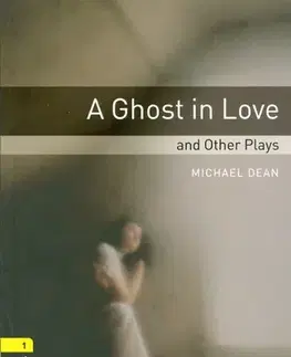 Učebnice a príručky A ghost in love and other plays - Michael Dean,Kay Dixey,Linda Rogers