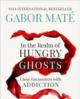 Psychológia, etika In the Realm of Hungry Ghosts - Gabor Maté