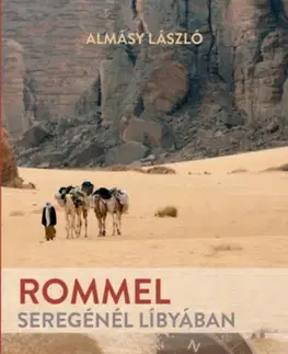Cestopisy Rommel seregénél Líbyában - László Almásy
