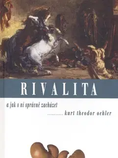 Psychológia, etika Rivalita a jak s ní správně zacházet - K. T. Oehler,Kurt Theodor Oehler