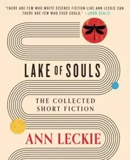 Sci-fi a fantasy Lake of Souls: The Collected Short Fiction - Ann Leckie