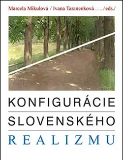 Literárna veda, jazykoveda Konfigurácie slovenského realizmu - Ivana Taranenková,Marcela Mikulová