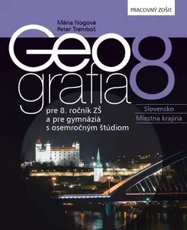 Učebnice pre ZŠ - ostatné Geografia pre 8. ročník ZŠ a osemročné gymnáziá PZ - Mária Nogová,Peter Tremboš