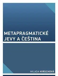 Literárna veda, jazykoveda Metapragmatické jevy a čeština - Milada Hirschová