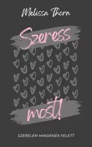 Romantická beletria Szeress most! - Thorn Melissa
