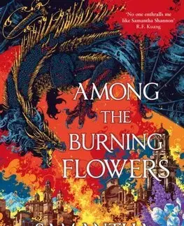 Sci-fi a fantasy Among the Burning Flowers - Samantha Shannon