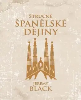 Svetové dejiny, dejiny štátov Stručné španělské dějiny - Jeremy Black,Aleš Valenta