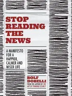 Manažment Stop Reading the News - Rolf Dobelli