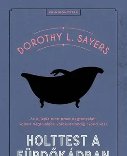 Detektívky, trilery, horory Holttest a fürdőkádban - Dorothy L. Sayers