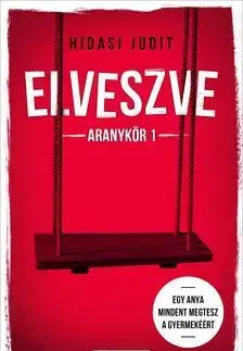 Sci-fi a fantasy Elveszve - Aranykör 1 - Judit Hidasi