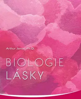 Psychológia, etika Biologie lásky - Arthur Janov