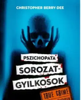Trestné právo Pszichopata ?sorozatgyilkosok - Christopher Berry-Dee