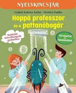 Pre deti a mládež - ostatné Hoppá professzor és a pattanóbogár - Csájiné Knézics Anikó,Emőke Várfalvy