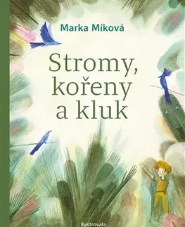 Česká beletria Stromy, kořeny a kluk - Marka Míková